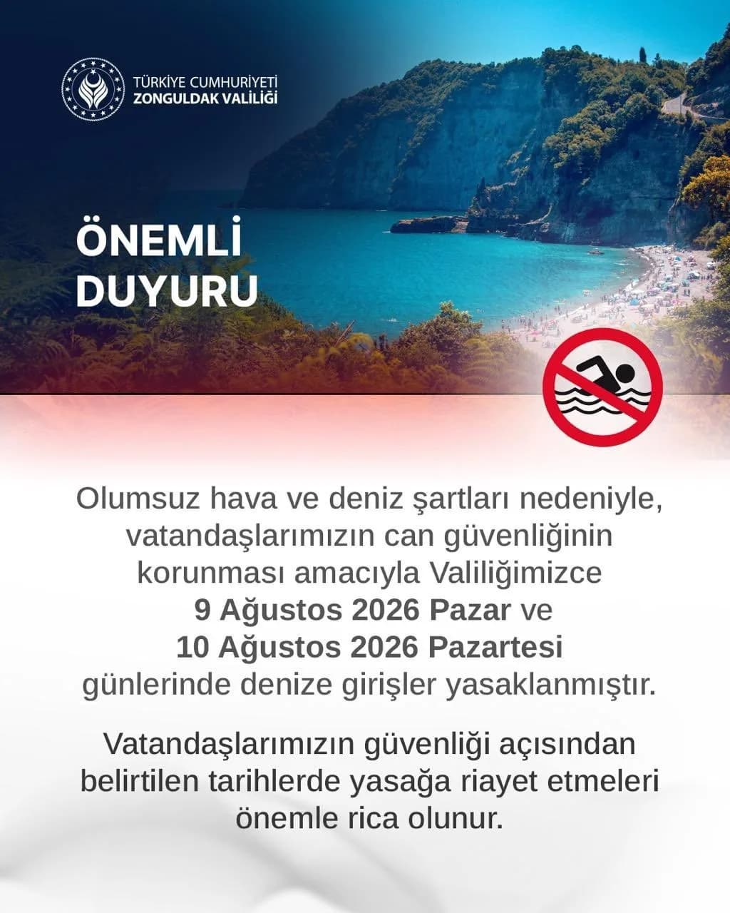 ZONGULDAK VALİLİĞİ, OLUMSUZ HAVA ŞARTLARI VE DENİZDEKİ TEHLİKELİ DALGA OLUŞUMLARI NEDENİYLE BUGÜN VE YARIN (9-10 AĞUSTOS) İL GENELİNDE DENİZE GİRMENİN YASAKLANDIĞINI DUYURDU.