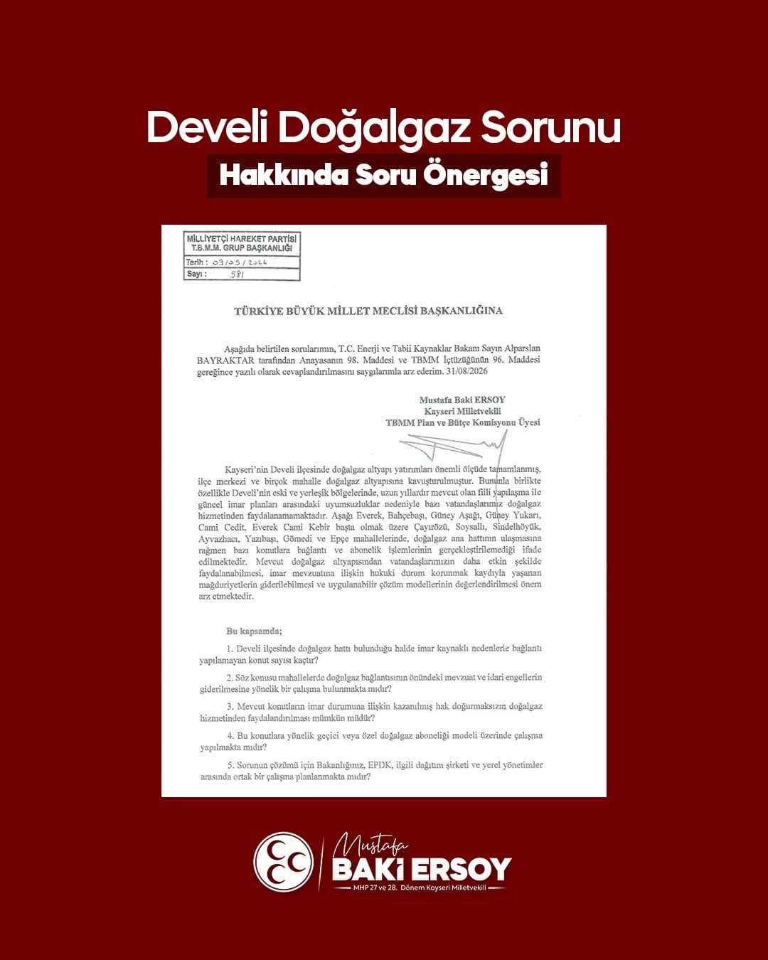 MİLLİYETÇİ HAREKET PARTİSİ (MHP) KAYSERİ MİLLETVEKİLİ BAKİ ERSOY, DEVELİ’DE DOĞALGAZ HATTI BULUNMASINA RAĞMEN İMAR KAYNAKLI NEDENLERLE HİZMETTEN FAYDALANAMAYAN VATANDAŞLARIN YAŞADIĞI MAĞDURİYETLERİ TBMM GÜNDEMİNE TAŞIDI.