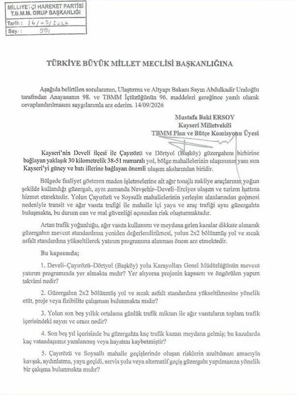 MİLLİYETÇİ HAREKET PARTİSİ KAYSERİ MİLLETVEKİLİ BAKİ ERSOY; DEVELİ-ÇAYIRÖZÜ-DÖRTYOL YOLUNDA ULAŞIM GÜVENLİĞİNİN ARTIRILMASI AMACIYLA KONUYU TBMM'YE TAŞIDI.