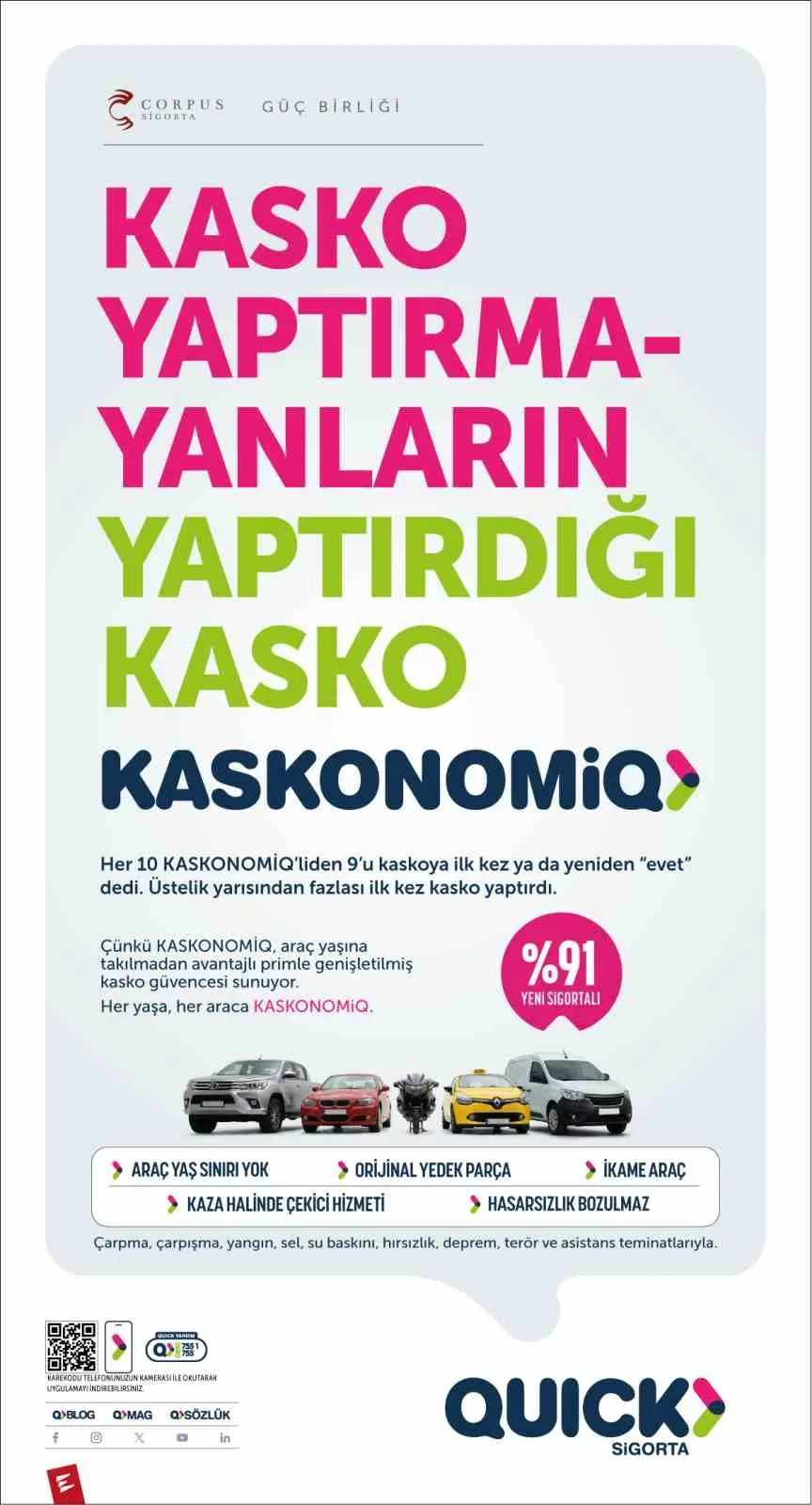 ARAÇ YAŞI SINIRI OLMADAN SUNULAN KASKONOMIQ, DAHA ÖNCE KASKO YAPTIRMAMIŞ VEYA KASKODAN AYRILMIŞ ARAÇ SAHİPLERİNİ YENİDEN GÜVENCE KAPSAMINA ALARAK KASKO ERİŞİMİNİ GENİŞLETİYOR.