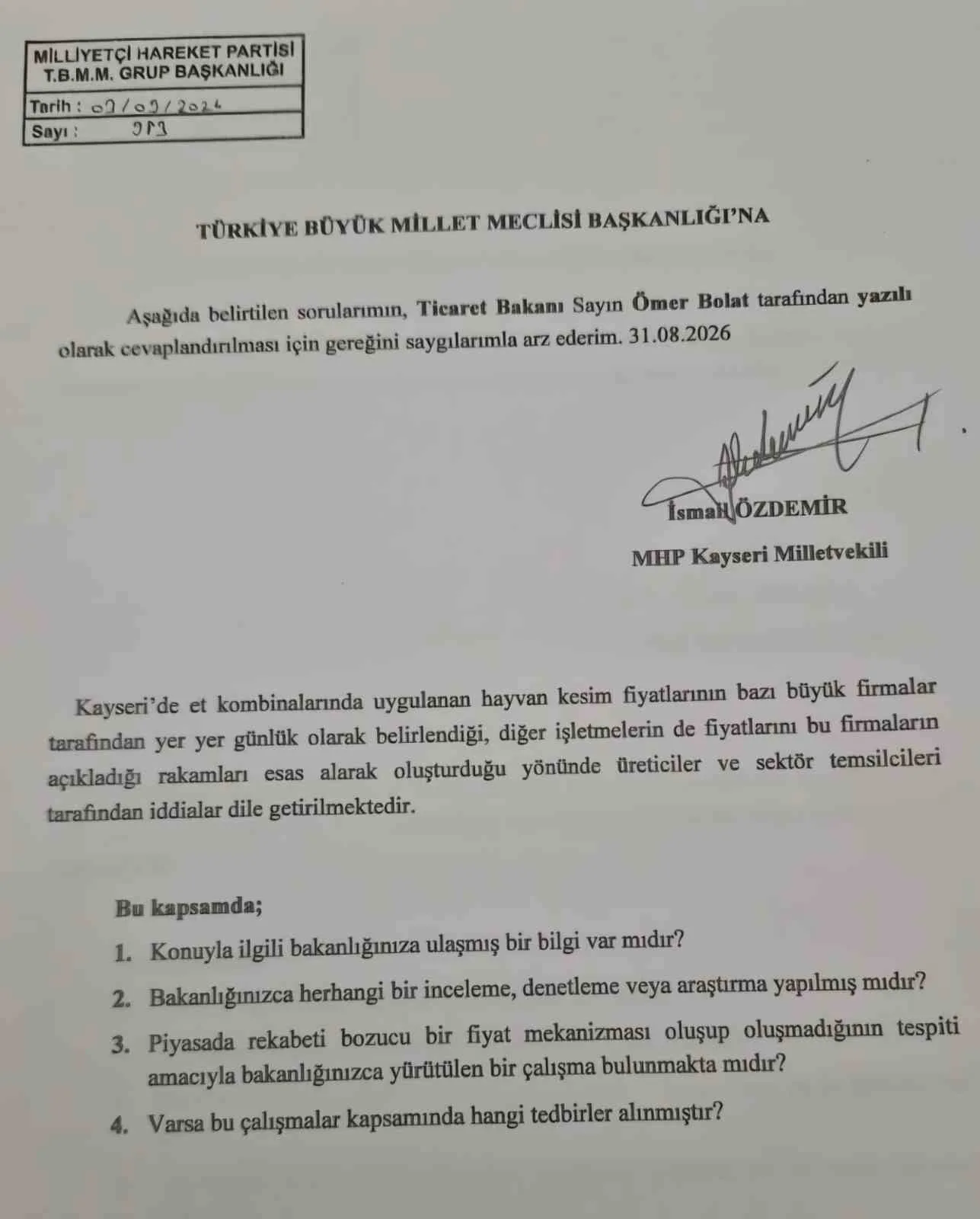 MİLLİYETÇİ HAREKET PARTİSİ (MHP) KAYSERİ MİLLETVEKİLİ İSMAİL ÖZDEMİR; KAYSERİ’DE ET KOMBİNALARINDA UYGULANAN HAYVAN KESİM FİYATLARINA İLİŞKİN İDDİALARI MECLİS GÜNDEMİNE TAŞIDI.
