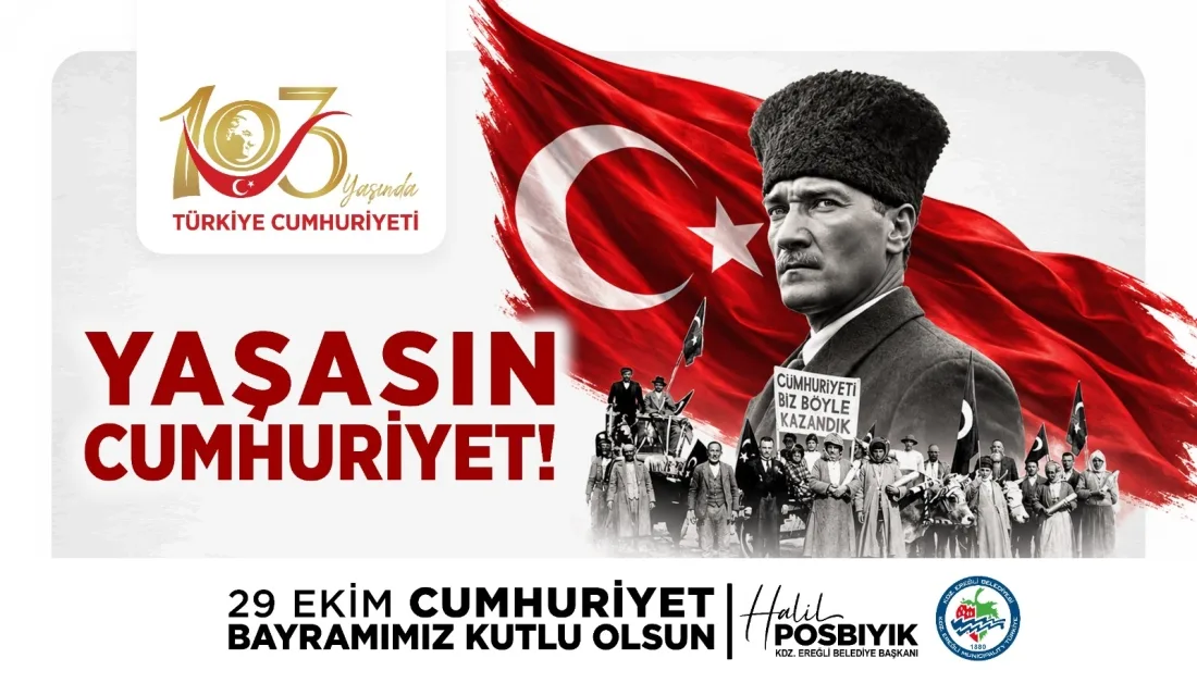 Kdz. Ereğli Belediye Başkanı Halil Posbıyık’ın 29 Ekim Cumhuriyet Bayramı Mesajı